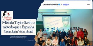Arte da coluna Morangos da Vida com o título "Método Taylor Swift: o método que a Espanha 'descobriu' é do Brasil". Ao lado, um print do perfil @universidadmh no Instagram mostrando uma sala de aula com alunos e uma projeção escrita "Aprendiendo botánica con Taylor Swift".